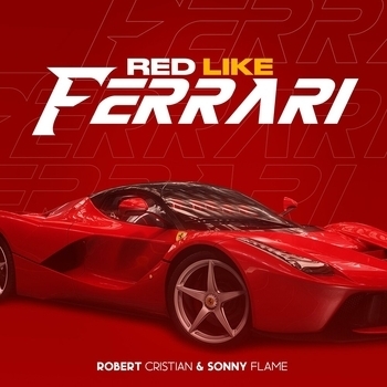 Sonny Flame and Robert Cristian - Red like Ferrari