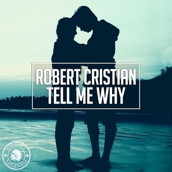 Альбом Tell Me Why Robert Cristian