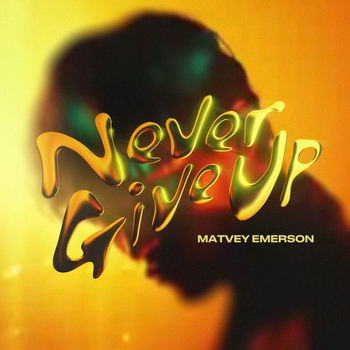 Matvey Emerson - Never Give Up (2025)