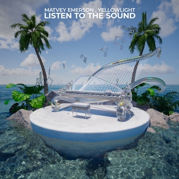 Matvey Emerson and Yellowlight - Listen To The Sound (2024)