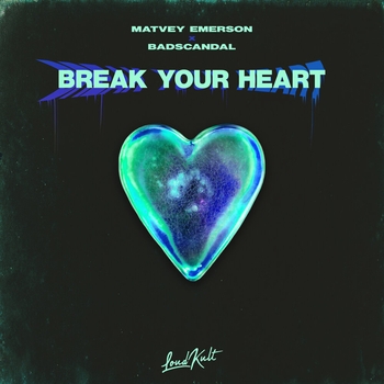 Matvey Emerson and Badscandal - Break Your Heart