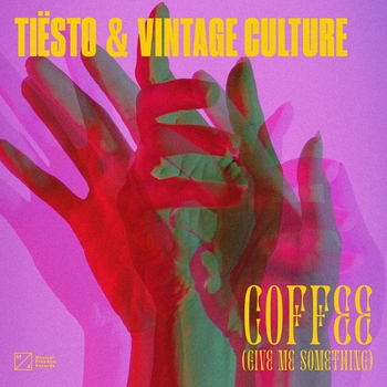 Tiësto and Vintage Culture - Coffee (Give Me Something)