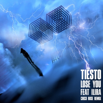 Ilira and Tiësto, Chico Rose - Lose You (Chico Rose Remix) (Single 2020) (Chico Rose Remix)