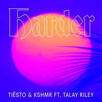 Tiesto - Harder (feat. Talay Riley)