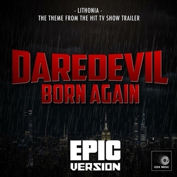 Geek Music - Lithonia (From "Daredevil: Born Again Trailer") (Epic Version)