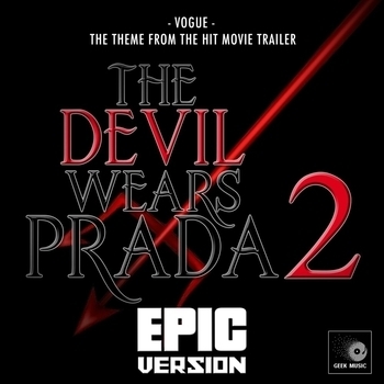 Geek Music - Vogue (From "The Devil Wears Prada 2 Trailer") (Epic Version)