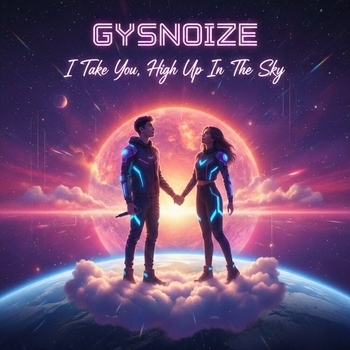 GYSNOIZE - I Take You, High Up In The Sky (Remix)