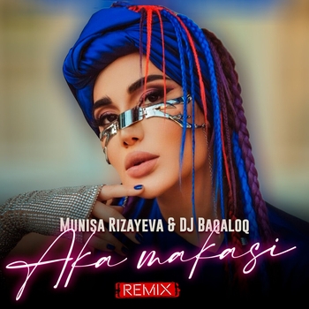 Муниса Ризаева - Aka makasi (remix)