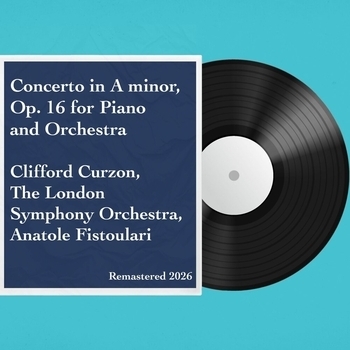 Альбом Concerto in A minor, Op. 16 for Piano and Orchestra London Symphony Orchestra, Clifford Curzon, Anatole Fistoulari