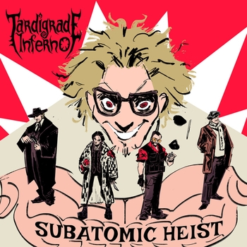 Tardigrade Inferno - Subatomic Heist