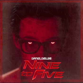Daniel Deluxe - Nine to Five