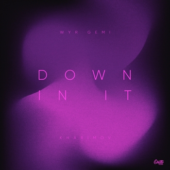 Wyr Gemi - Down in it