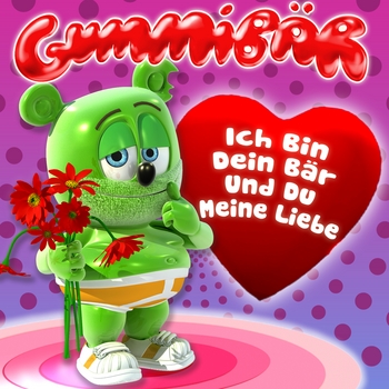 Gummibär - Ich Bin Dein Bär Und Du Meine Liebe