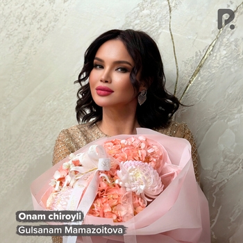 Гулсанам Мамазоитова - Onam chiroyli