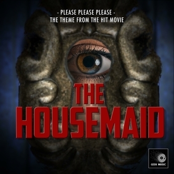 Geek Music - Please Please Please (From "The Housemaid")
