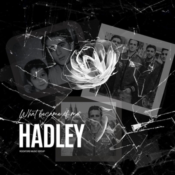 Hadley - What Became of Me