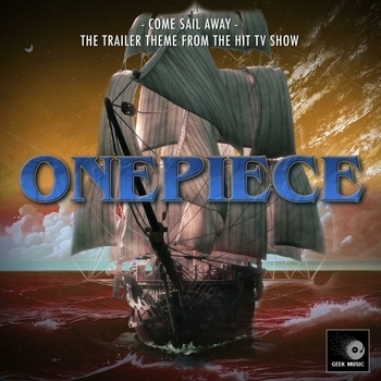 Geek Music - Come Sail Away (From "One Piece Season 2 Trailer")