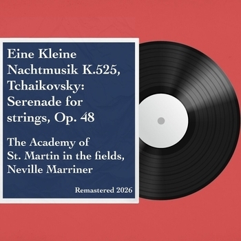 Альбом Eine Kleine Nachtmusik K.525, Tchaikovsky: Serenade for strings, Op. 48 Academy of St. Martin in the Fields, Sir Neville Marriner