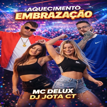 MC Delux, DJ JOTA CT - Aquecimento Embrazação