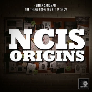 Geek Music - Enter Sandman (From "NCIS: Origins")