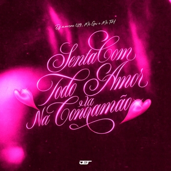 DJ MARCÃO 019, MC Gw, MC TH - Senta Com Todo Amor x Na Contramão