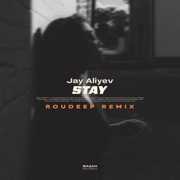 Jay Aliyev, Roudeep - Stay (Roudeep Remix)