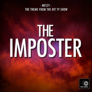 Geek Music - Messy (From "The Imposter")