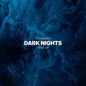 Flynnant - Dark Nights (Sped Up)