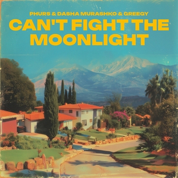 PHURS, Dasha Murashko, Greegy - Can't Fight the Moonlight