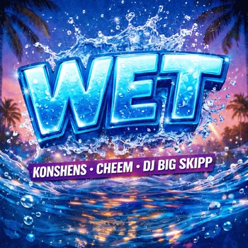 Konshens, Dj Big Skipp, DJ Cheem - Wet