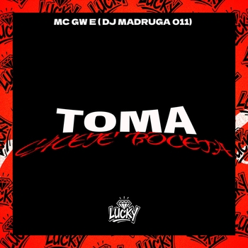 MC Gw, DJ Madruga 011 - Toma Cacete Boceta