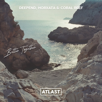 Deepend, Horxata, Coral Reef - Better Together