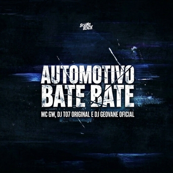 MC Gw, DJ T07 Original, DJ GEOVANE OFICIAL - Automotivo Bate Bate