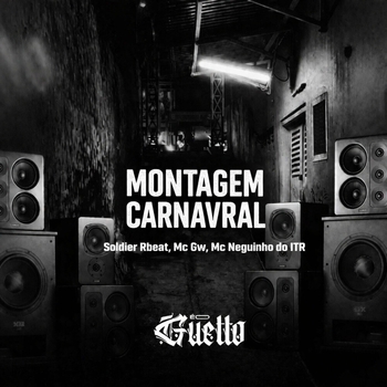 MC Gw, Soldier Rbeat, MC Neguinho do Itr - Montagem Carnavral