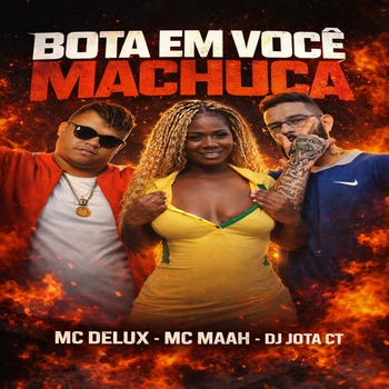 MC Delux, DJ JOTA CT, Mc Maah - Bota Em Você Machuca