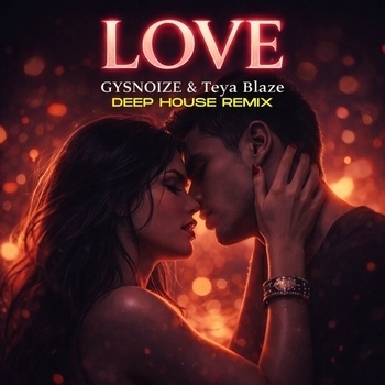 Gysnoize, Teya Blaze, Ihor Maystruk - Love