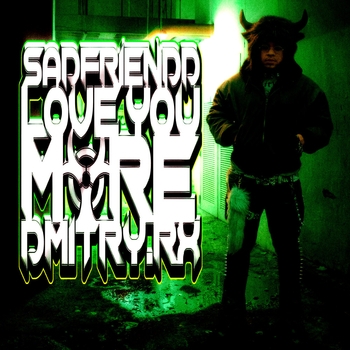 Sadfriendd, dmitry.rx - LOVE YOU MORE