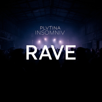PLVTINA, INSOMNIV - RAVE