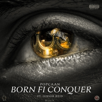 Popcaan, Junior Reid - Born Fi Conquer