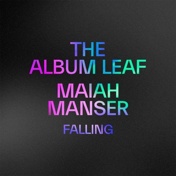 The Album Leaf, Maiah Manser - Falling