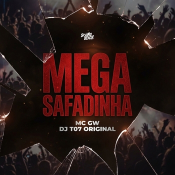 MC Gw, DJ T07 Original - Mega Safadinha