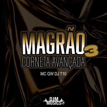 MC Gw, DJ T10 - Magrão Corneta Avançada 3