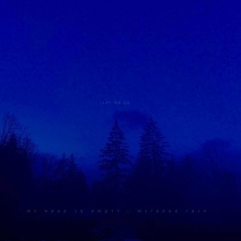 my head is empty, Miranda Rain - let me go