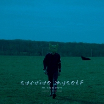 My head is empty - survive myself
