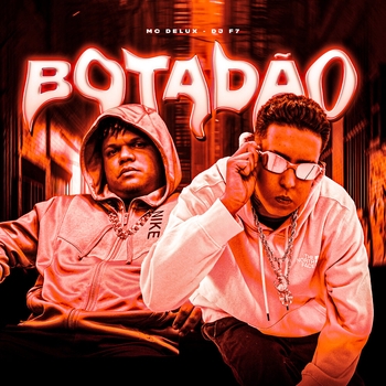 MC Delux, Dj F7 - Botadão