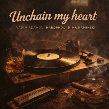 Vadim Adamov, Hardphol, Dima Kaminski - Unchain My Heart