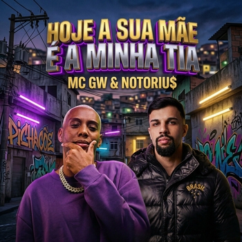 MC Gw, Notoriu$ - Hoje a Sua Mãe É a Minha Tia