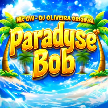 DJ OLIVEIRA ORIGINAL, MC Gw - Paradyse Bob