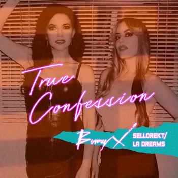 Bunny X, SelloRekt / LA Dreams - True Confession