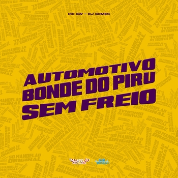 MC Gw, Dj Gomes - Automotivo Bonde do Piru Sem Freio